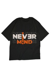 Never Mind Yazılı Tasarım Baskılı Oversize Unisex Siyah T-Shirt - 3